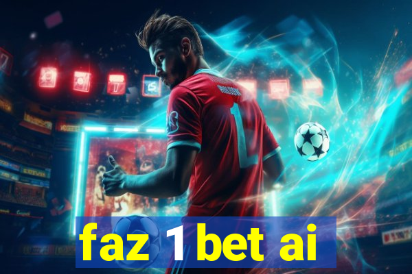 faz 1 bet ai